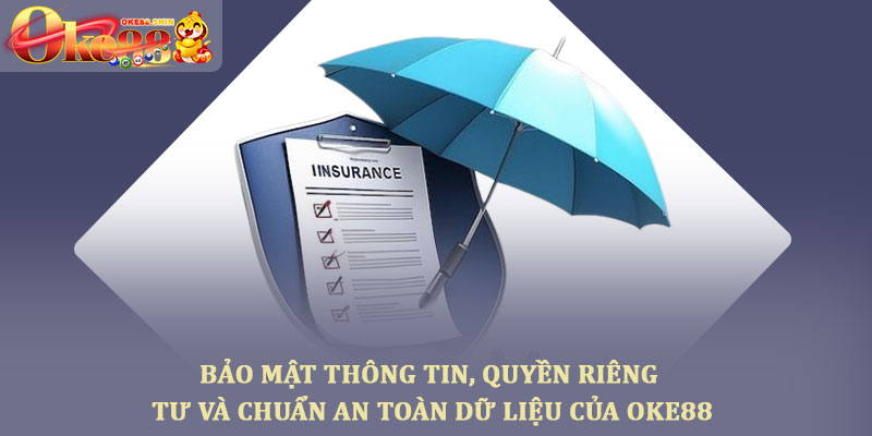 Điều khoản dịch vụ Oke88 - Nền tảng an toàn và minh bạch 4 Bảo mật thông tin, quyền riêng tư và chuẩn an toàn dữ liệu của Oke88