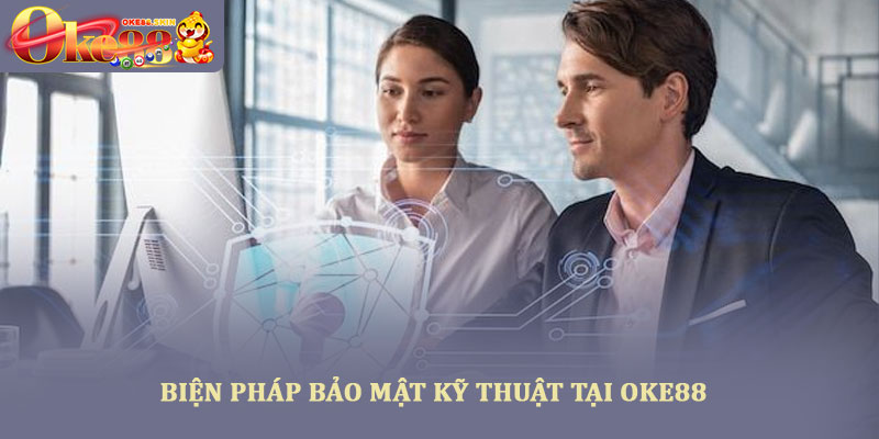 Chính sách bảo mật oke88 bảo vệ thông tin người chơi an toàn 2 Biện pháp bảo mật kỹ thuật tại OKE88