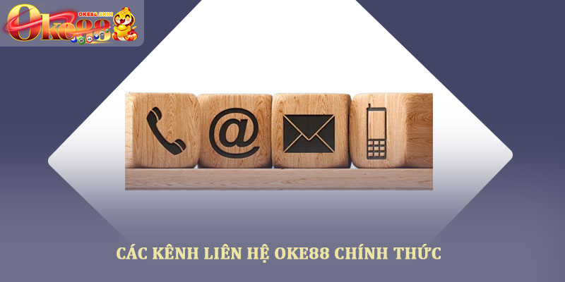 Liên hệ OKE88 – Hướng dẫn kết nối nhanh chóng và an toàn 1 Các kênh liên hệ OKE88 chính thức