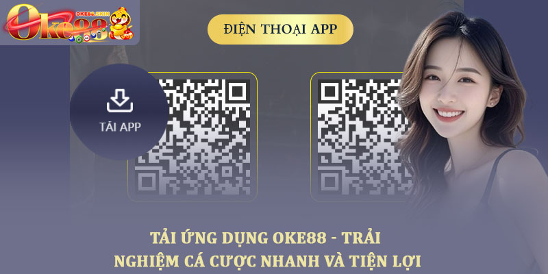 Tải ứng dụng OKE88 - Trải nghiệm cá cược nhanh và tiện lợi 1 Tải ứng dụng OKE88 - Trải nghiệm cá cược nhanh và tiện lợi