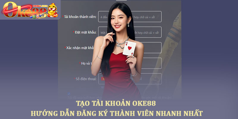 Tạo tài khoản Oke88 - Hướng dẫn đăng ký thành viên nhanh nhất 1 Tạo tài khoản Oke88 - Hướng dẫn đăng ký thành viên nhanh nhất