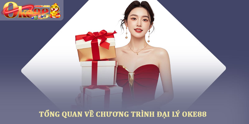 Chính sách đại lý OKE88 – Cơ hội hợp tác kiếm tiền bền vững 1 Tổng quan về chương trình đại lý OKE88