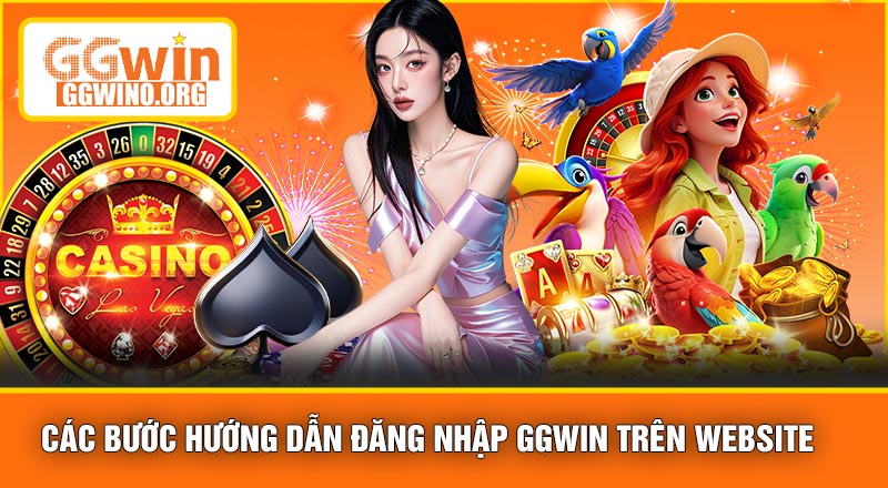 Hướng Dẫn Đăng Nhập GGWIN – Truy Cập Tài Khoản Nhanh Chóng & An Toàn 2026 3 Các bước Hướng dẫn Đăng Nhập GGWIN trên website